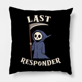 Last Responder - Grim Reaper Funny Dark Meme Mortician Pillow