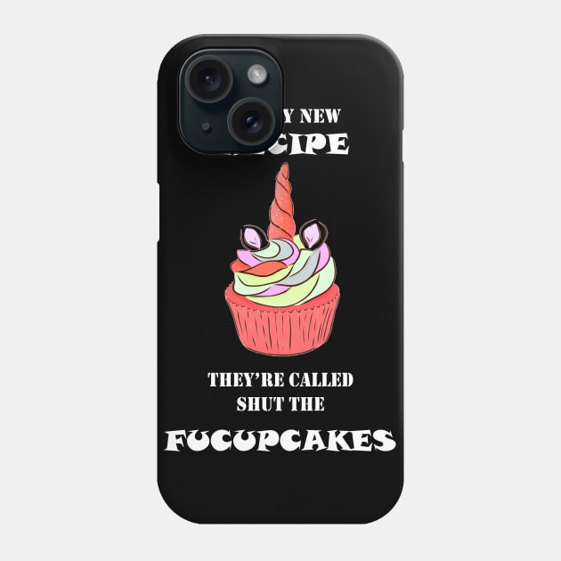 Try My New Recipe They're Called Shut The Fucupcakes Phone Case by OMARMAH