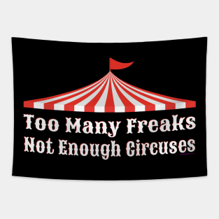 Too Many Freaks Not Enough Circuses Tapestry