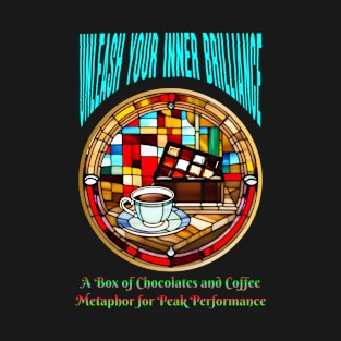 Unleash Your Inner Brilliance: A Box of Chocolates and Coffee Metaphor for Peak Performance (Motivation) T-Shirt
