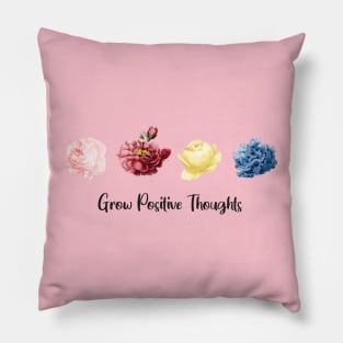 Grow Positive Thoughts flowers modern Pillow