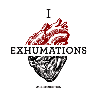 I Heart Exhumations T-Shirt