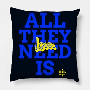 All They Need Is Love Pillow