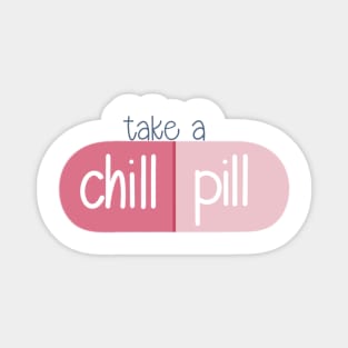 Take a Chill Pill Magnet