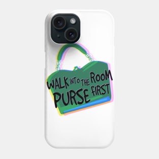 Walk Into the Room Purse First. Bam! Phone Case