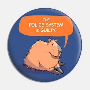 Capybara says The Police System is Guilty Pin