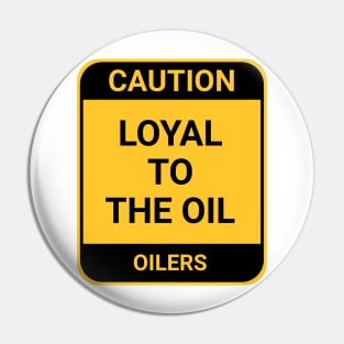 LOYAL TO THE OIL Pin