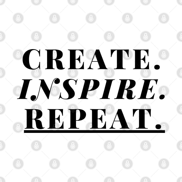 "Create. Inspire. Repeat." Text by InspiraPrints