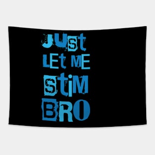 Just Let Me Stim Bro Funny Autism Awareness Month Tapestry