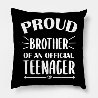 Proud Brother Of An Official Teenager - 13th Birthday Pillow