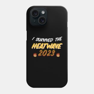 I survived the heatwave 2023 Phone Case