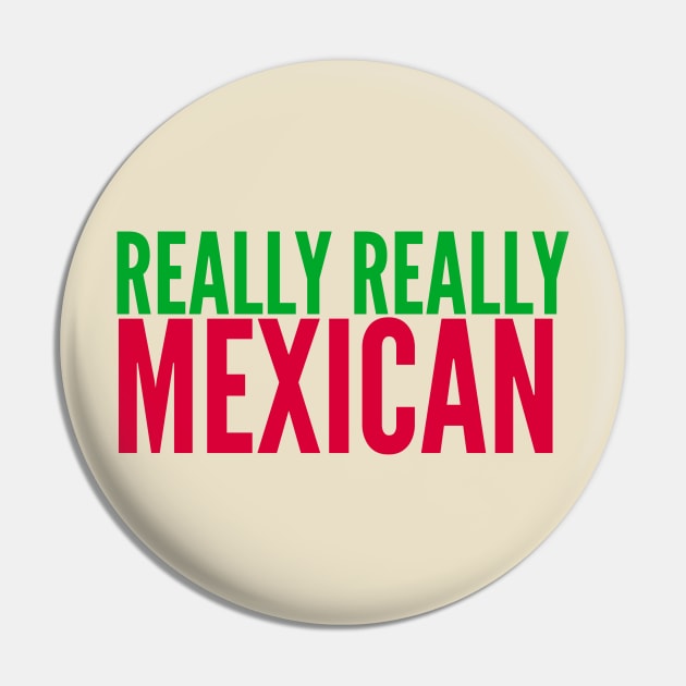 REALLY REALLY MEXICAN Pin by MessageOnApparel