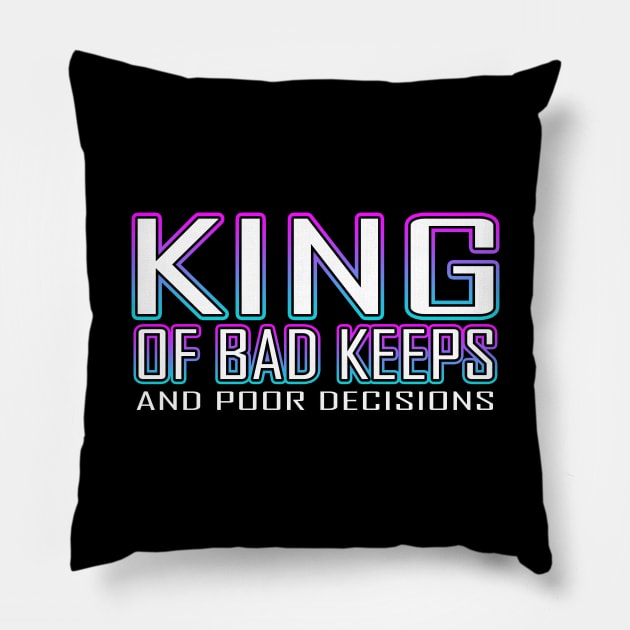 King Of Bad Keeps And Poor Decisions Blue Pillow by Shawnsonart