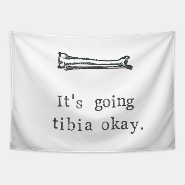 It's Going Tibia Okay Tapestry by bluespecsstudio