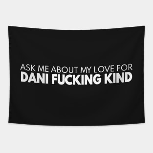 Ask me about my love for DANI FUCKING KIND Tapestry