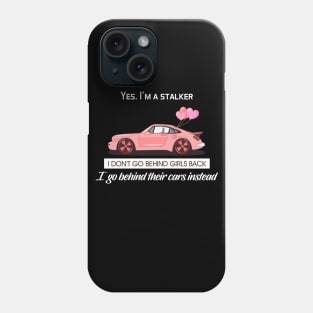 I don't go behind girls back, I go behind their cars instead Phone Case