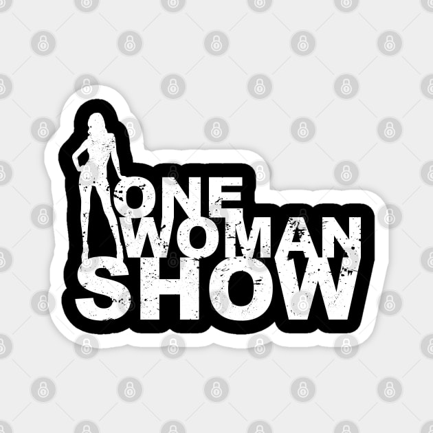 One Woman Show T-Shirt and Gift for Strong Women Magnet by Shirtbubble