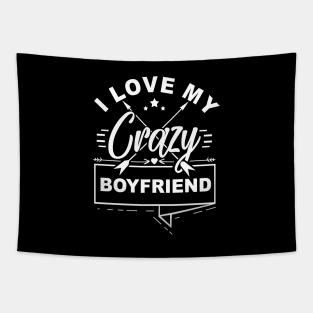 'I Love My Crazy Boyfriend' Boyfriend Girlfriend Gift Tapestry