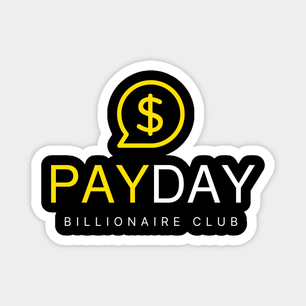 Payday Billionaire Club Magnet by Payday with Payton