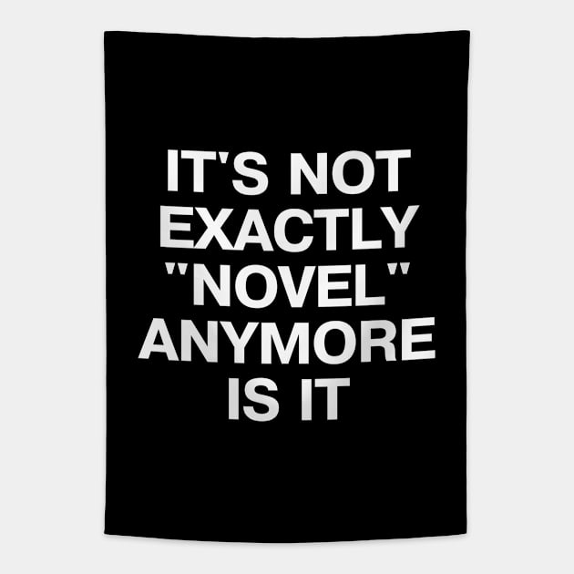 IT'S NOT EXACTLY "NOVEL" ANYMORE IS IT Tapestry by TheBestWords