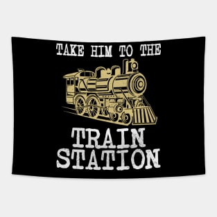 TAKE HIM TO THE TRAIN STATION Tapestry