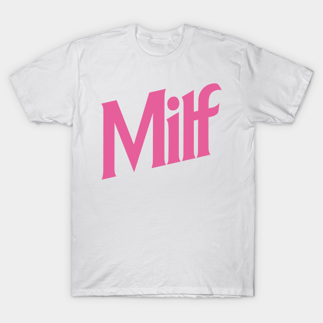 Milf - Milf - T-Shirt