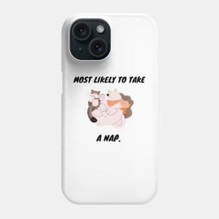 MOST LIKELY TO TAKE A NAP Phone Case