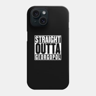 Straight Outta Georgopol Phone Case