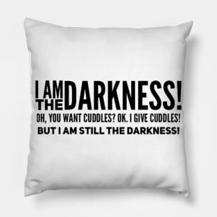 I Am The Darkness Pillow