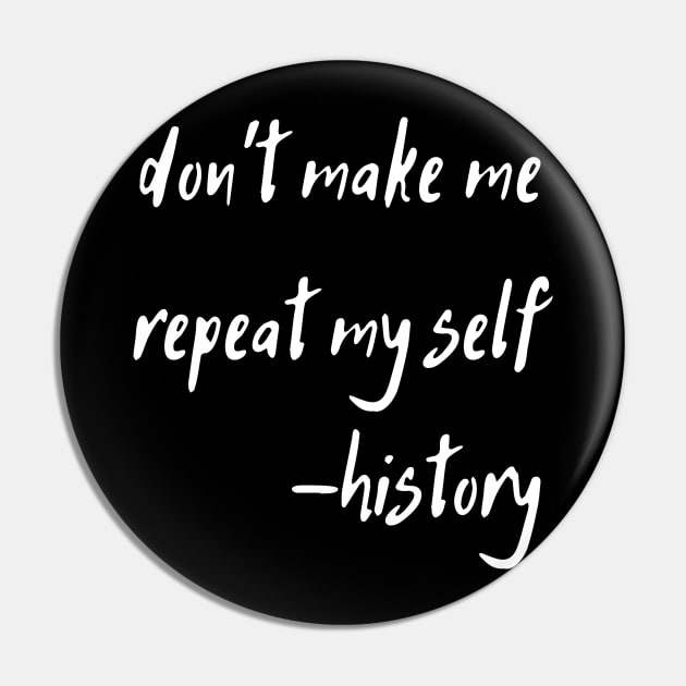 don't make me repeat my self history Pin by natashawilona