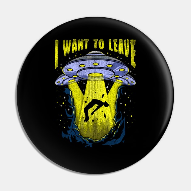 I Want To Leave Funny UFO Alien Spaceship Pun Pin by theperfectpresents