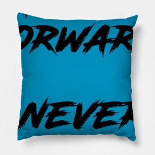 Always Forward Never Stop Pillow
