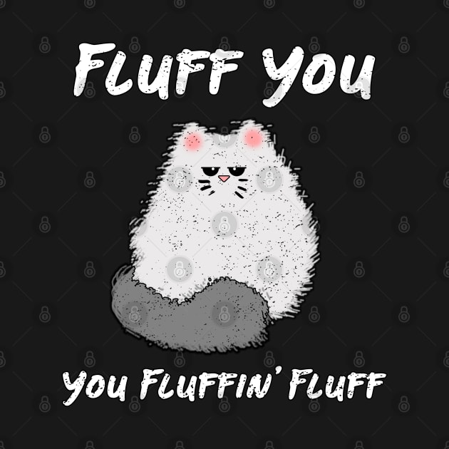 Fluff You Cat by HilariousDelusions