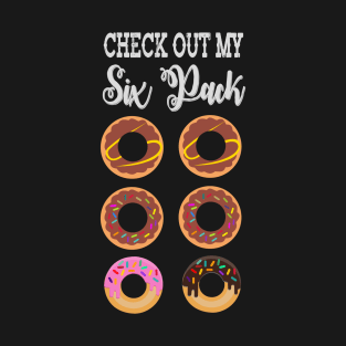 Check Out My Six Pack Funny Donut- Donut six pack T-Shirt