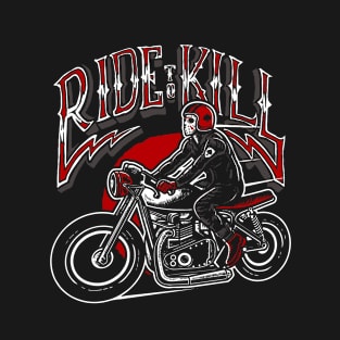 Ride To Kill T-Shirt