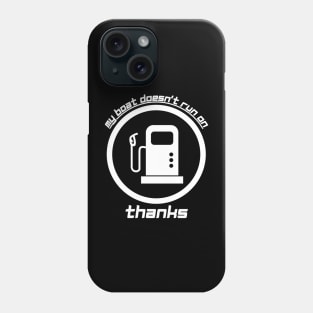 My Boat Doesn't Run on Thanks Phone Case