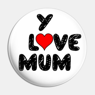 Love You Mum, you are the best one Pin