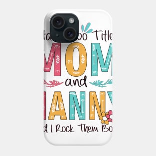 I Have Two Titles Mom And Nanny Phone Case