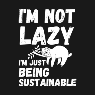 energy saving mode - I'm not lazy - sarcastic saying T-Shirt