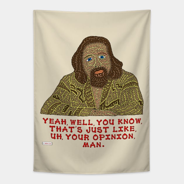 Yeah, Well, You Know, That's Just like, Uh, Your Opinion, Man. Tapestry by NightserFineArts