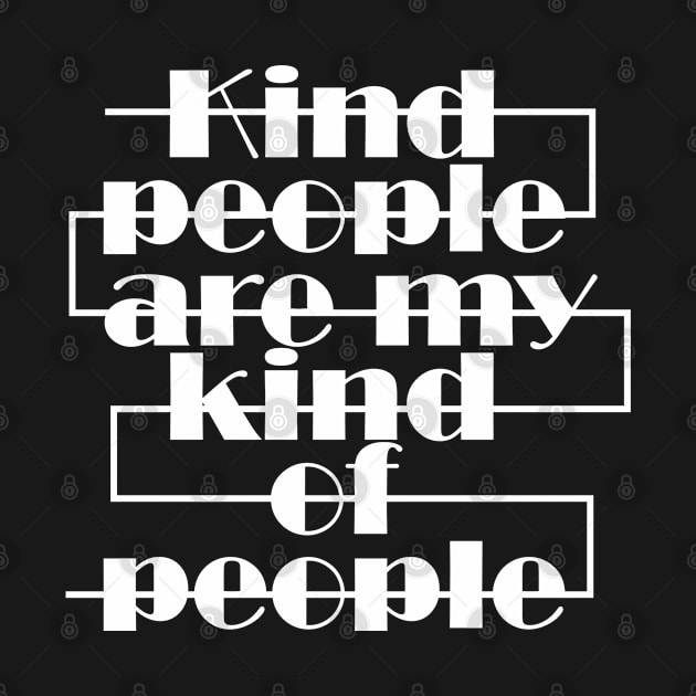 Kind people are my kind of people by Qasim