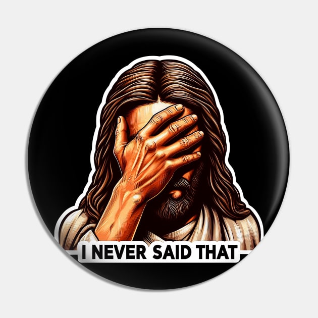 I NEVER SAID THAT meme Jesus Christ Pin by Plushism