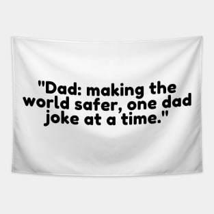 Dad: making the world safer, one dad joke at a time. Tapestry