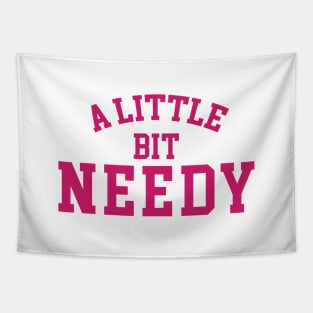 A Little Bit Needy Tapestry