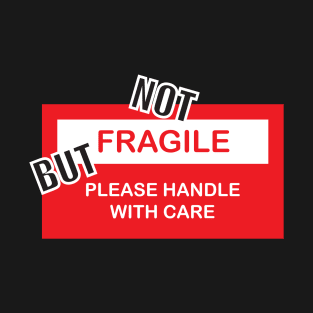 Not fragile T-Shirt