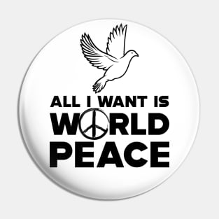 Peace - All I want is world peace Pin