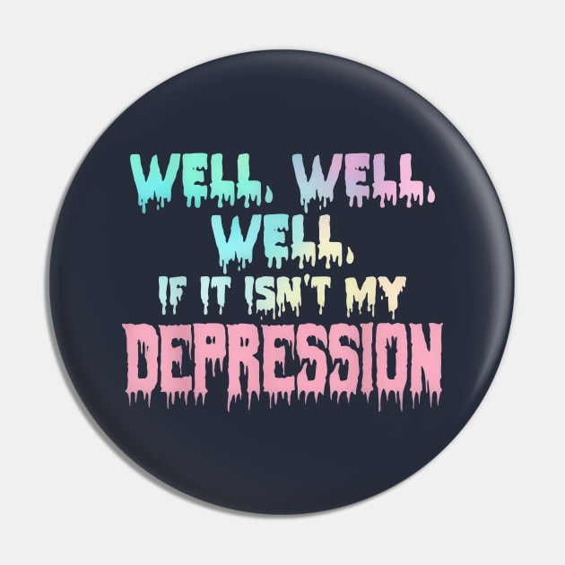 If It Isn’t My Depression Pin by Kocekoceko