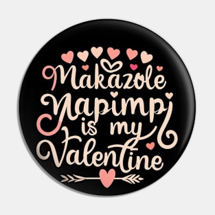 Makazole Mapimpi Is My Valentine Pin