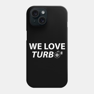 We Love Turbo Phone Case