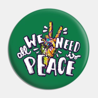 Peace Is All We Need Pin